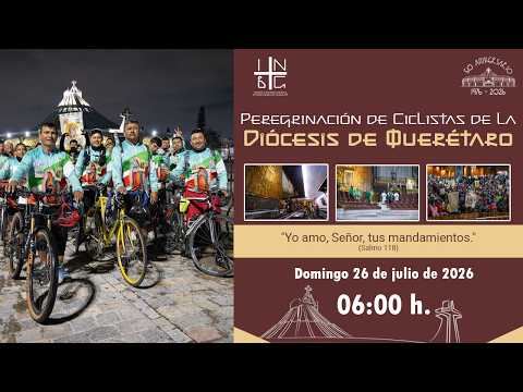 Peregrinación: Misa ciclistas Diócesis de Querétaro, 26  de julio de 2026, 06:00 h