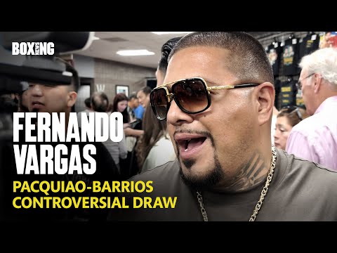 Fernando Vargas Reacts To Controversial Pacquiao-Barrios Draw