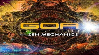 Zen Mechanics - Goa Session [Full Album] ᴴᴰ ૐ Psytrance Nation ૐ Yellow Sunshine Explosion ૐ