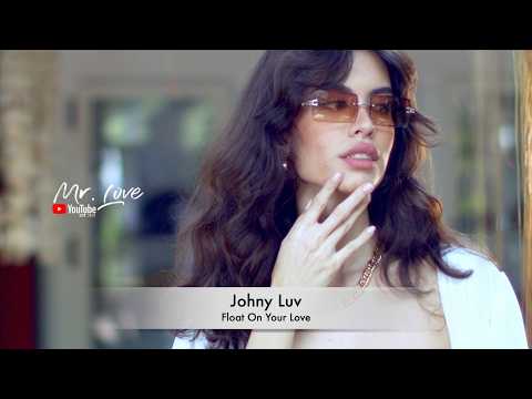 Johny Luv - Float On Your Love