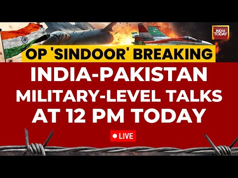 India-Pakistan Military Talks LIVE: First DGMO-Level Meeting At 12 Noon Today | India Today