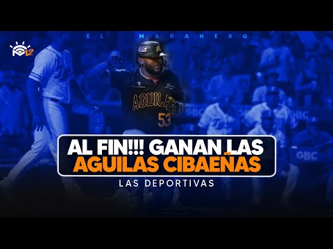 Al Fin Ganan LAS AGUILAS CIBAEÑAS - Las Deportivas Mañaneras