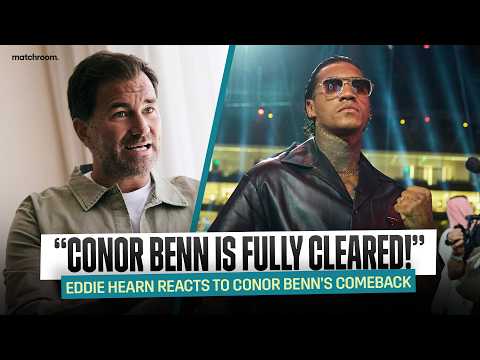 ‘The Comeback Will Be Incredible’ Eddie Hearn On Conor Benn Return & Two Kings Fight Week