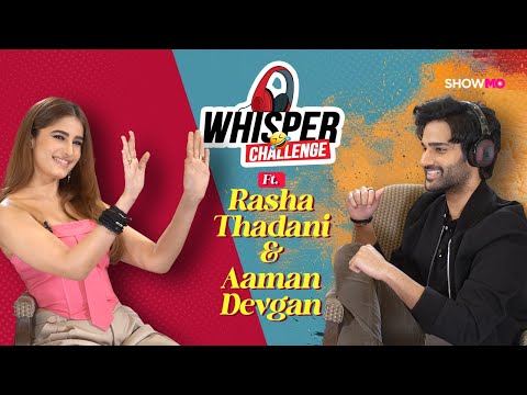 Whisper Challenge ft. Rasha Thadani and Aaman Devgan | Azaad