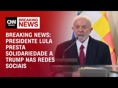 ​Breaking News: Presidente Lula presta solidariedade a Trump nas redes sociais | CNN PRIMETIME