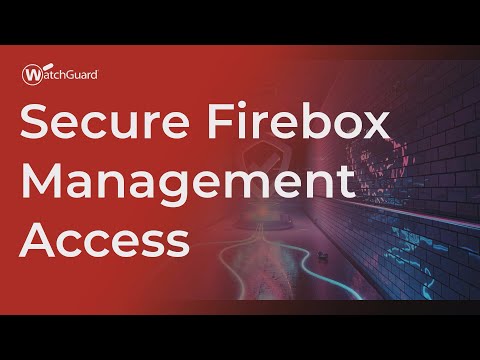 Tutorial: Secure Firebox Management Access