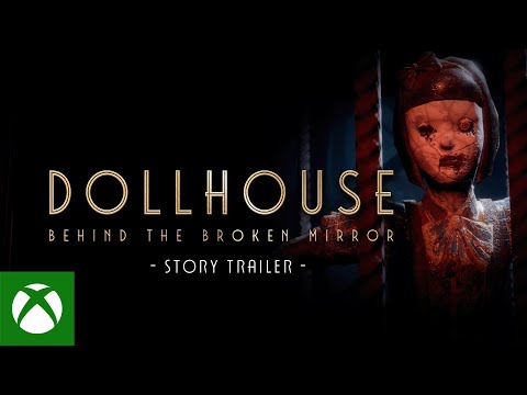 Dollhouse: Behind The Broken Mirror - Story trailer | Xbox X|S