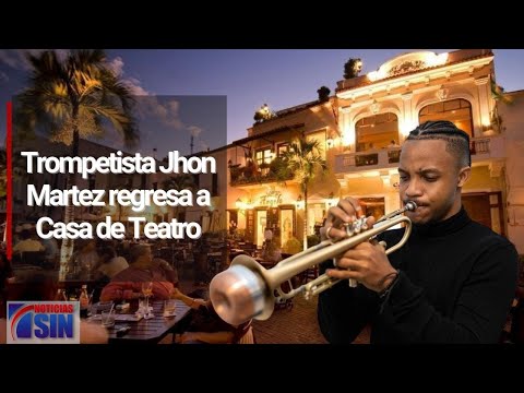 Trompetista Jhon Martez regresa a Casa de Teatro