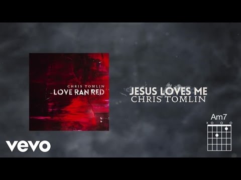 Chris Tomlin - Jesus Loves Me - UCPsidN2_ud0ilOHAEoegVLQ
