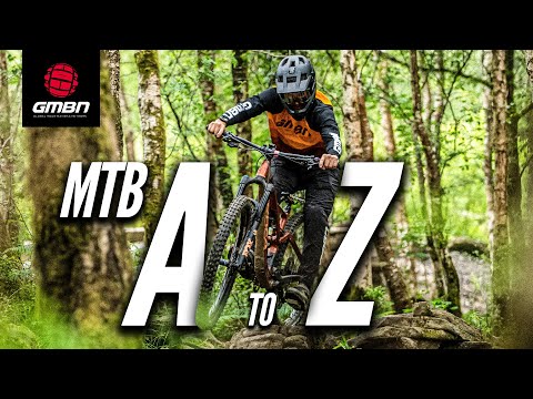 The Updated A To Z Of Mountain Biking!