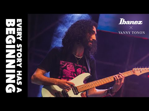 Ibanez Presents: EVERY STORY HAS A BEGINNING | Vanny Tonon