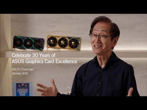 ASUS Chairman Jonney Shih  - Celebrate 30 Years of ASUS Graphics Card Excellence