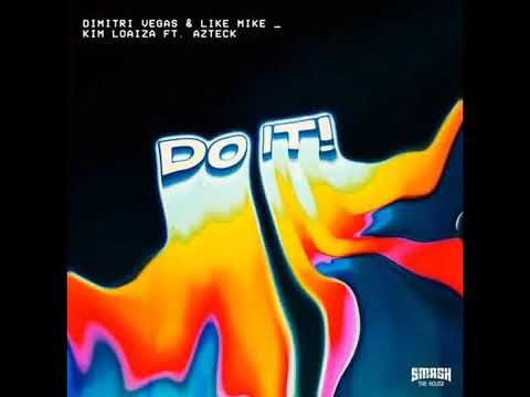 Dimitri Vegas & Like Mike, Kim Loaiza & Azteck - Do It! (Extended Version)