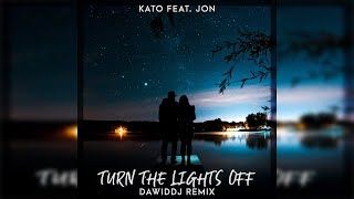 Kato feat. Jon - Turn The Lights Off (DawidDJ Remix)