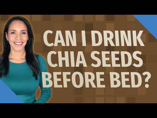 Can I Drink Chia Seeds Before Bed for Weight Loss?