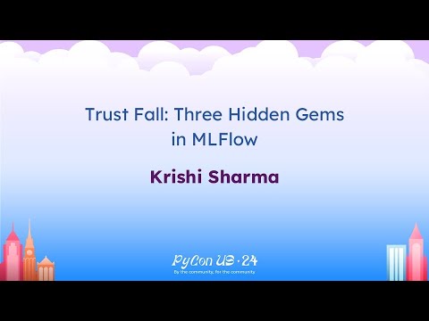 Talks - Krishi Sharma: Trust Fall: Three Hidden Gems in MLFlow