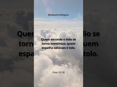 Quem esconde o ódio se torna mentiroso; ...Prov 10.18 #versiculo #biblia Siga @olauanrodrigues.mp4