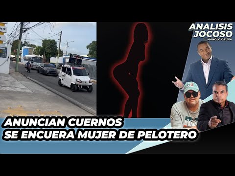 ANALISIS JOCOSO - ANUNCIAN CUERNOS - SE ENCUERA MUJER DE PELOTERO