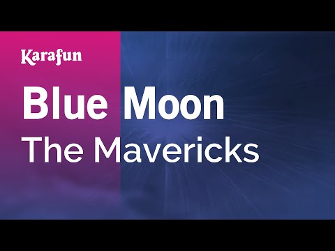 Karaoke Blue Moon - The Mavericks * - UCbqcG1rdt9LMwOJN4PyGTKg