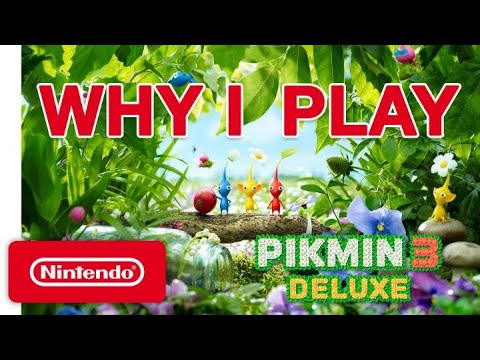 Why I Play Pikmin 3 Deluxe