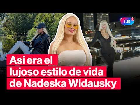 Nadeska Widausky: Lujos y viajes a Europa antes de ir a prisión por presunto proxenetismo | #LR