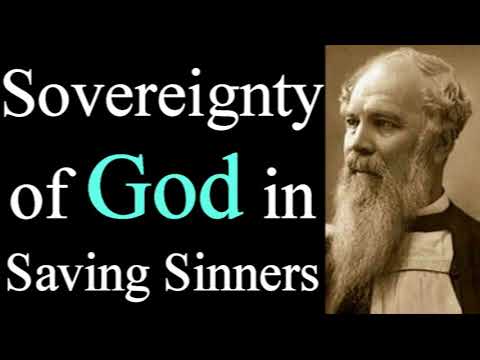 The Sovereignty of God in Saving Sinners - Bishop J. C. Ryle  / Christian Audio Devotionals