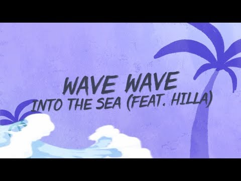 Wave Wave - Into The Sea (Lyrics) ft. HILLA - UCxH0sQJKG6Aq9-vFIPnDZ2A