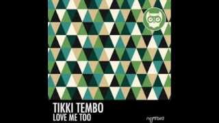 Tikki Tembo - Love me too (club dub)
