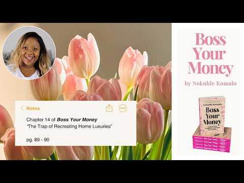 The Trap of Recreating Home Luxuries ✨ | Reading Chapter 14 of Boss Your Money by Nokuhle Kumalo