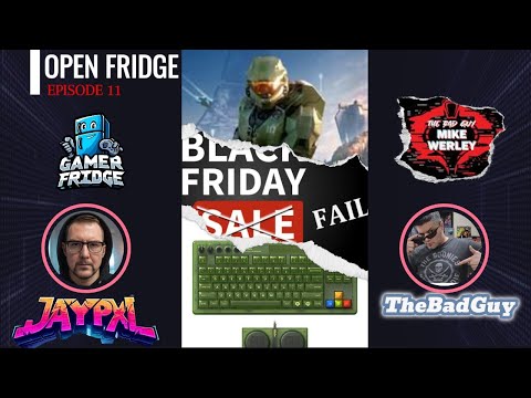 Open Fridge EP: 11 Special Guest MikeTheBadGuy | VR Halo, Black friday Fail, 8bitdo Does it again