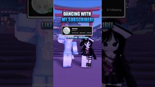 Dancing with My Subscriber!✨| Yosho Hai✨| #roblox #robloxedit #robloxd