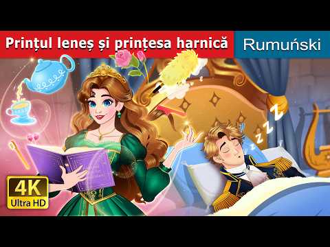 Prințul leneș și prințesa harnică | Lazy Prince & Hardworking Princess @RomanianFairyTales