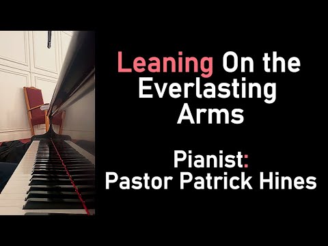 Leaning On the Everlasting Arms, Pastor Hines Piano Music - Westminster Shorter Catechism Q. 1-8