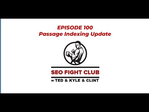 SEO Fight Club - Episode 100 - Passage Indexing Update