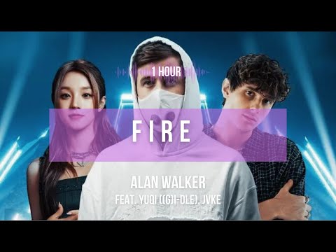 [1 hour] Alan Walker - Fire! feat. YUQI ((G)I-DLE), JVKE | Lyrics