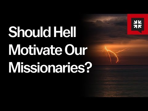 Should Hell Motivate Our Missionaries? // Ask Pastor John