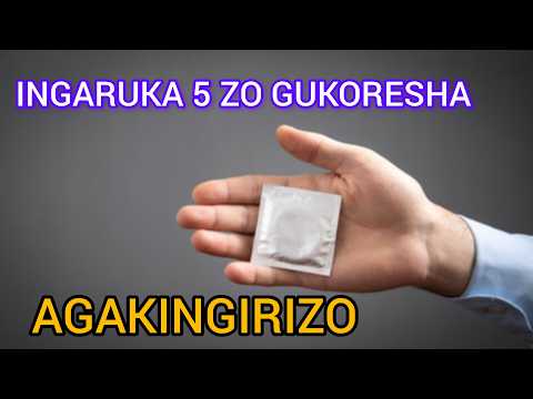 INGARUKA 5 ZISHOBORA KUBAHO UKORESHEJE AGAKINGIRIZO | Inama za Muganga ku Buzima Bw’Imyororokere