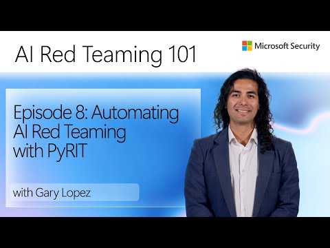 Episode 8: Automating AI Red Teaming with PyRIT | AI Red Teaming 101