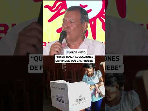 Jorge Nieto: "Quien tiene acusaciones de fraude, que las pruebe" | El Comercio