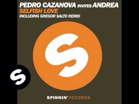 Pedro Cazanova Invites Andrea - Selfish Love (Night Mix Edit) - UCpDJl2EmP7Oh90Vylx0dZtA