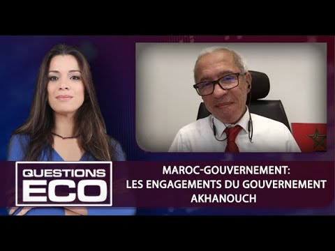 #QuestionsEco.. Maroc-gouvernement: les engagements du gouvernement Akkhanouch