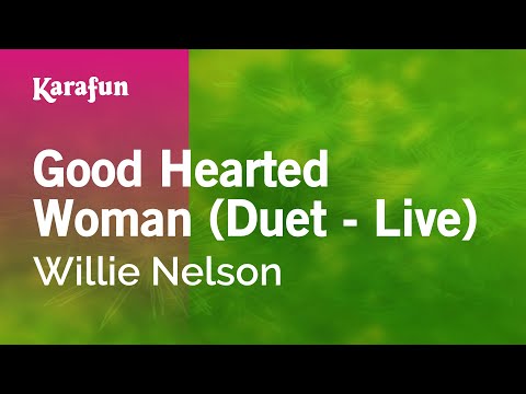 Karaoke Good Hearted Woman (Live) - Willie Nelson * - UCbqcG1rdt9LMwOJN4PyGTKg