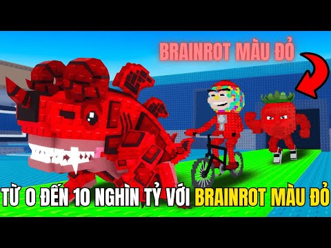 Thử Thách Từ 0 Đến 10 Nghìn Tỷ Với Brainrot Màu Đỏ Trong Roblox Steal A Brainrot!!