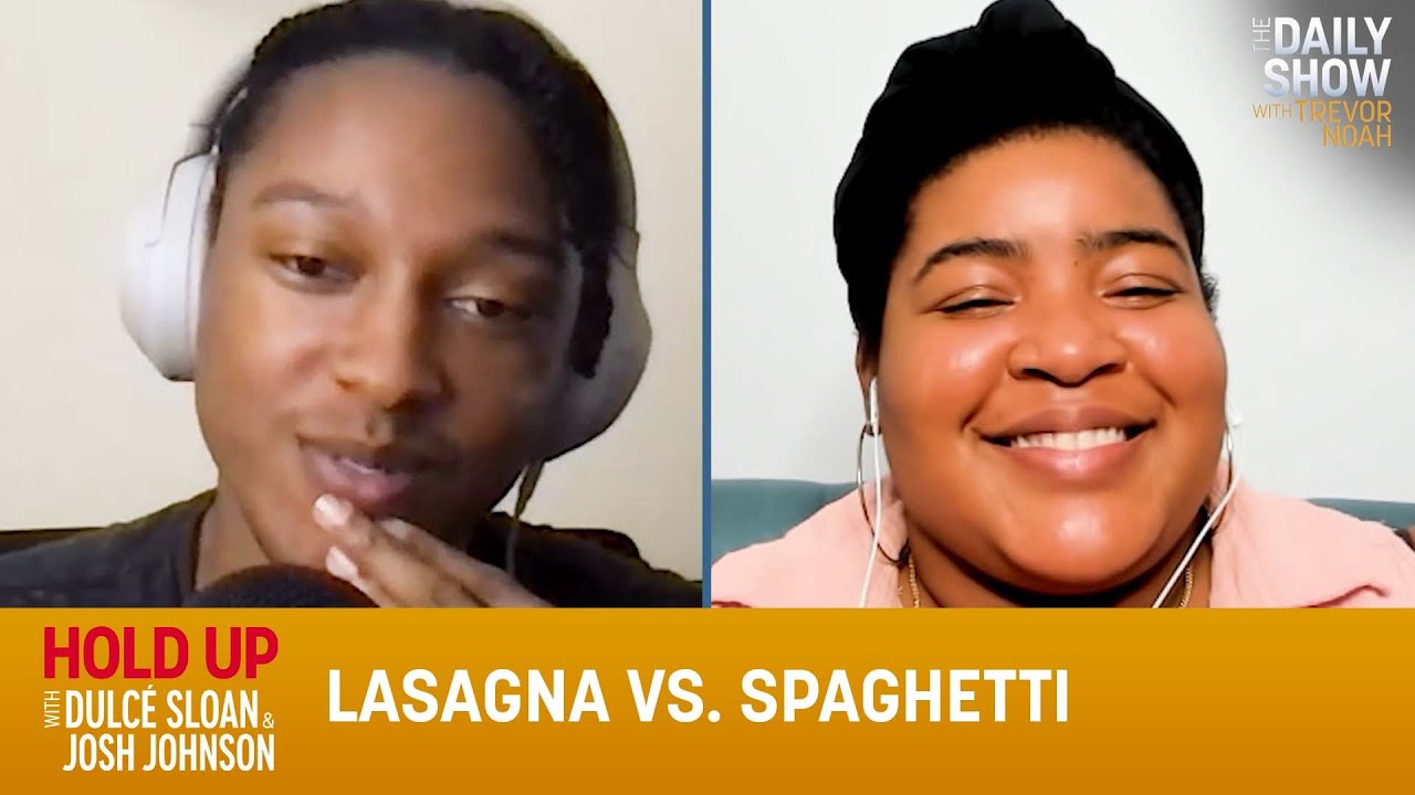 Lasagna vs. Spaghetti – Hold Up with Dulcé Sloan & Josh Johnson | The Daily Show
