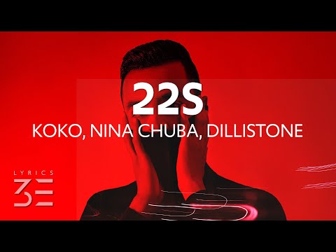 KOKO - 22s (Lyrics) feat. Nina Chuba & Dillistone