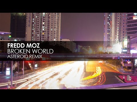 Fredd Moz - Broken World (Asteroid Remix) - UCvYuEpgW5JEUuAy4sNzdDFQ