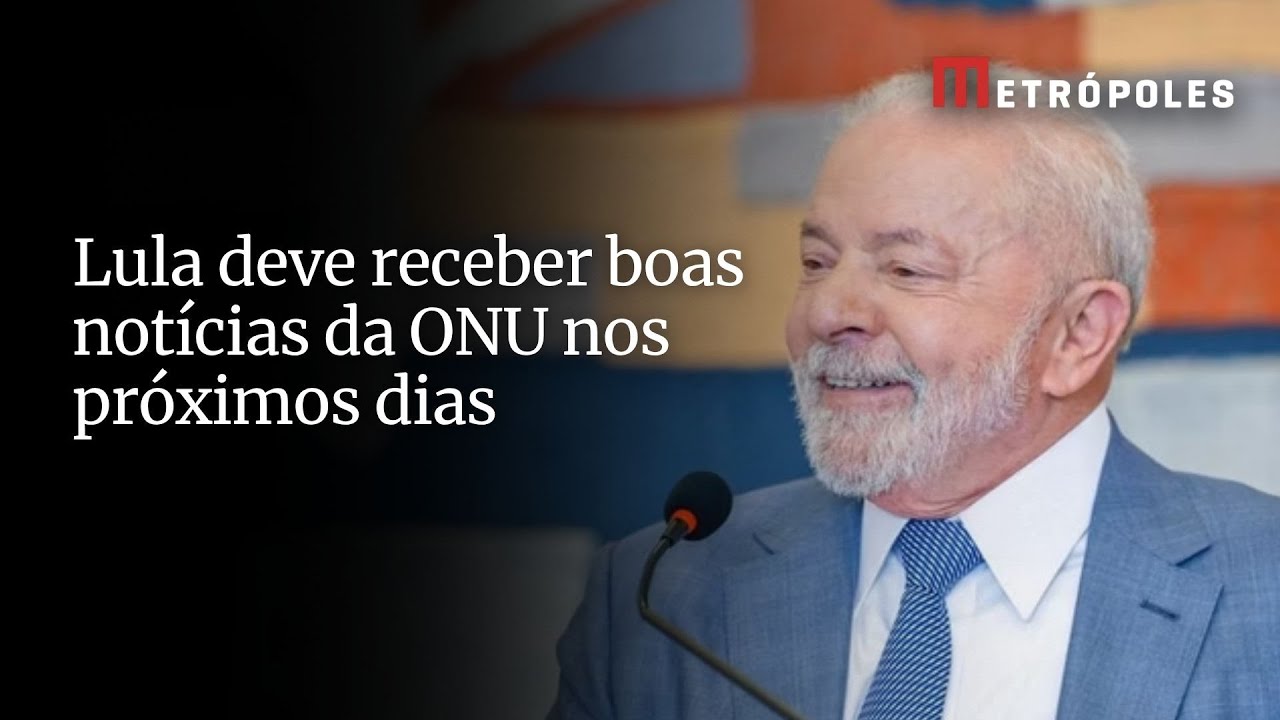 Lula deve receber boas notícias da ONU nos próximos dias