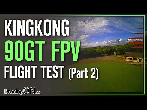 DroningON | KingKong 90GT Brushless FPV Flight Test (Part 2) - UCYoEOmvbMm0LX6AsIwANvug