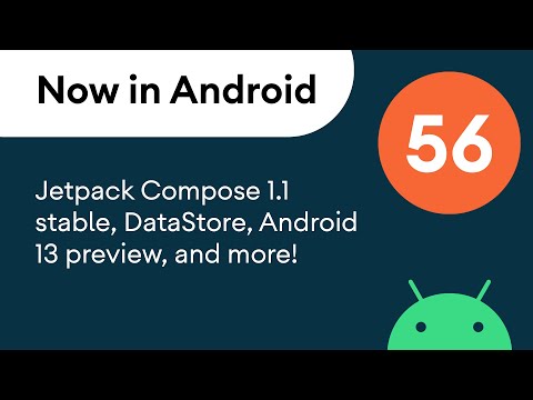 Now in Android: 56 – Jetpack Compose 1.1 stable, DataStore, Android 13 preview, and more!