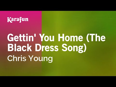 Karaoke Gettin' You Home (The Black Dress Song) - Chris Young * - UCbqcG1rdt9LMwOJN4PyGTKg